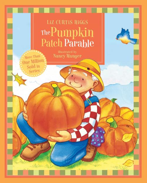 Cover of the book The Pumpkin Patch Parable by Liz Curtis Higgs, Thomas Nelson