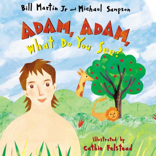 Cover of the book Adam, Adam What Do You See? by Bill Martin, Jr., Thomas Nelson