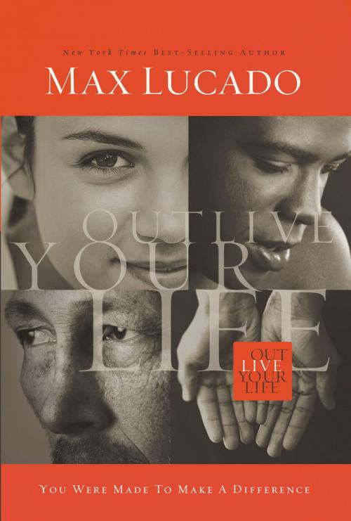 Cover of the book Outlive Your Life by Max Lucado, Thomas Nelson
