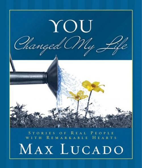 Cover of the book You Changed My Life by Max Lucado, Thomas Nelson