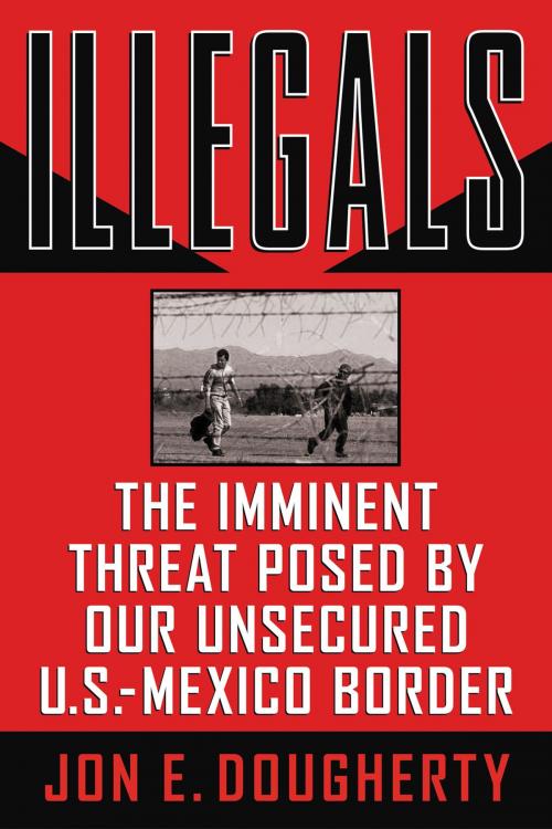 Cover of the book Illegals by Jon E. Dougherty, Thomas Nelson