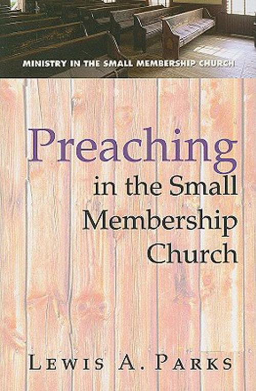 Cover of the book Preaching in the Small Membership Church by Lewis A. Parks, Abingdon Press