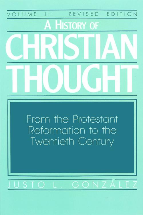 Cover of the book A History of Christian Thought Volume III by Justo L. González, Abingdon Press