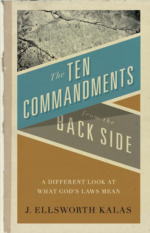 Cover of the book The Ten Commandments from the Back Side by J. Ellsworth Kalas, Abingdon Press