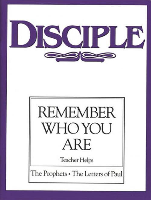 Cover of the book Disciple III Remember Who You Are: Teacher Helps by Nellie M. Moser, Abingdon Press