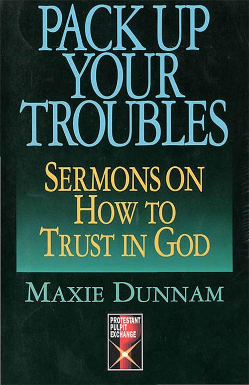Cover of the book Pack Up Your Troubles by Maxie Dunnam, Abingdon Press