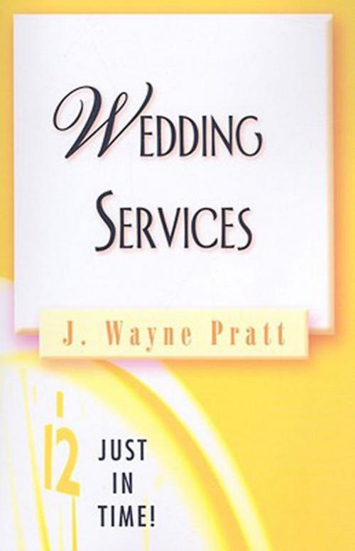 Cover of the book Just in Time! Wedding Services by J. Wayne Pratt, Abingdon Press