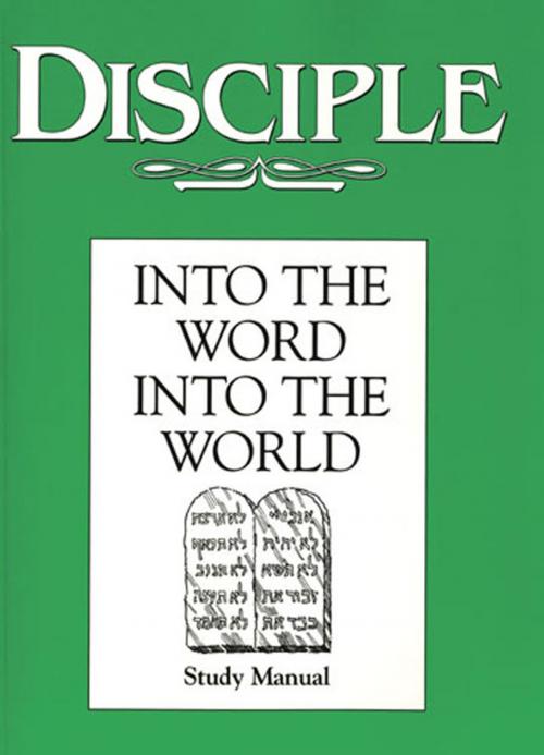 Cover of the book Disciple II Into the Word Into the World: Study Manual by Duane A. Ewers, Abingdon Press