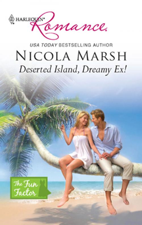 Cover of the book Deserted Island, Dreamy Ex! by Nicola Marsh, Harlequin