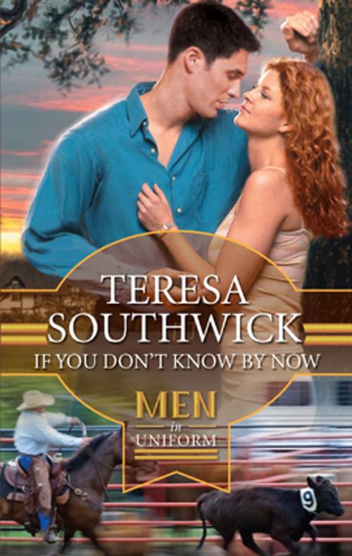 Cover of the book If You Don't Know By Now by Teresa Southwick, Harlequin