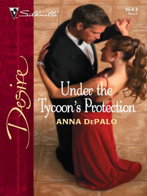 Cover of the book Under the Tycoon's Protection by Anna DePalo, Silhouette