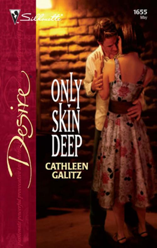 Cover of the book Only Skin Deep by Cathleen Galitz, Silhouette