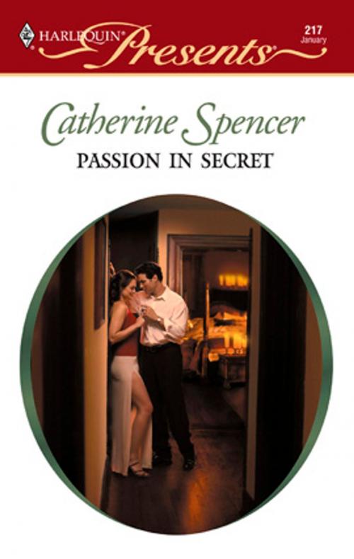 Cover of the book Passion in Secret by Catherine Spencer, Harlequin