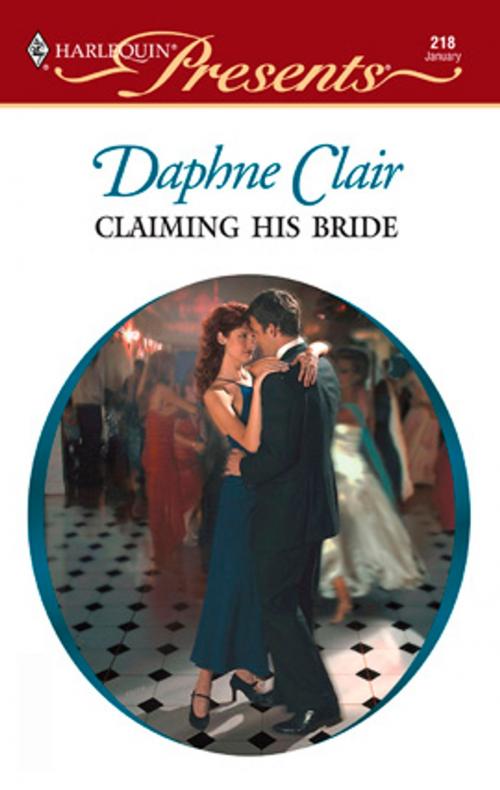 Cover of the book Claiming His Bride by Daphne Clair, Harlequin