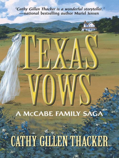 Cover of the book Texas Vows: A McCabe Family Saga by Cathy Gillen Thacker, Harlequin