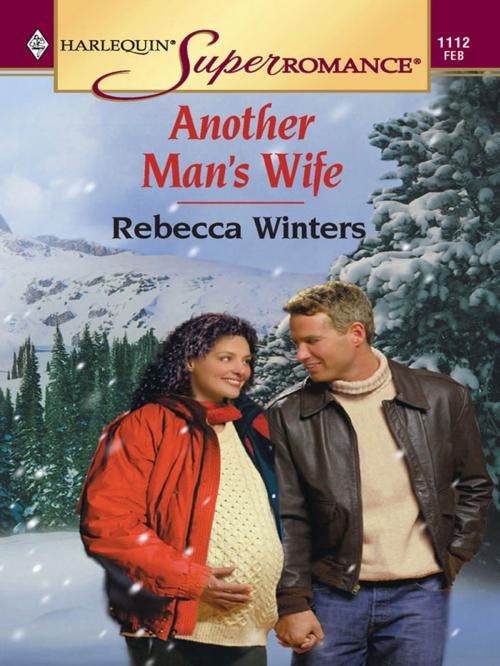 Cover of the book Another Man's Wife by Rebecca Winters, Harlequin