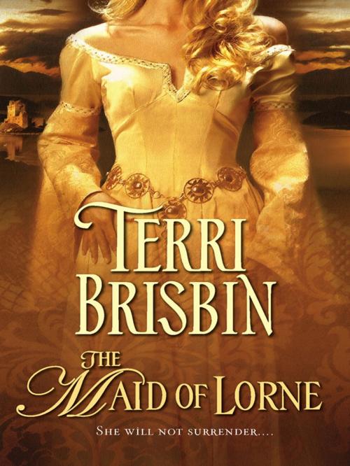 Cover of the book The Maid of Lorne by Terri Brisbin, Harlequin