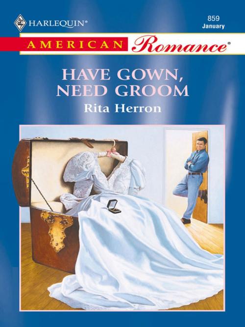Cover of the book Have Gown, Need Groom by Rita Herron, Harlequin