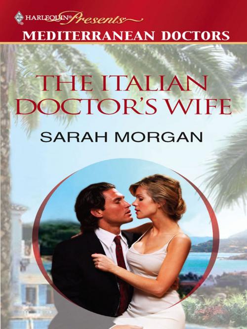 Cover of the book The Italian Doctor's Wife by Sarah Morgan, Harlequin