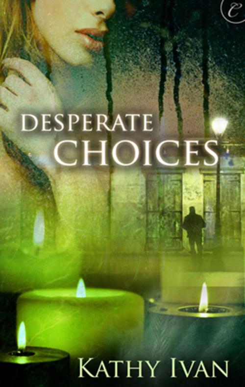 Cover of the book Desperate Choices by Kathy Ivan, Carina Press