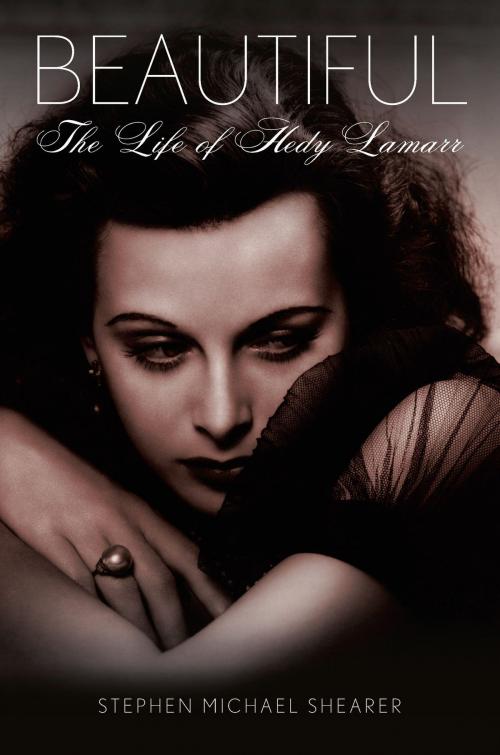 Cover of the book Beautiful: The Life of Hedy Lamarr by Stephen Michael Shearer, St. Martin's Press