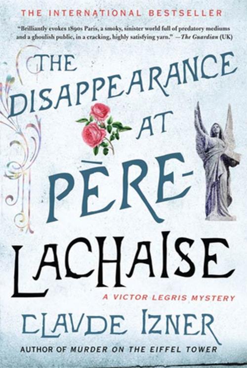 Cover of the book The Disappearance at Pere-Lachaise by Claude Izner, St. Martin's Press
