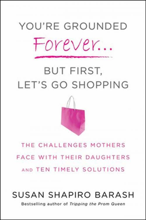 Cover of the book You're Grounded Forever...But First, Let's Go Shopping by Susan Shapiro Barash, St. Martin's Press