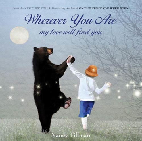 Cover of the book Wherever You Are by Nancy Tillman, Feiwel & Friends