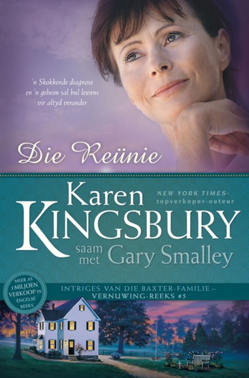 Cover of the book Die reunie (eBoek) by Karen Kingsbury, Gary Smalley, Christian Art Distributors Pty Ltd