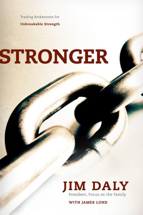 Cover of the book Stronger by Jim Daly, James Lund, David C Cook