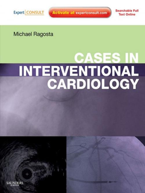 Cover of the book Cases in Interventional Cardiology E-book by Michael Ragosta, MD, FACC, FSCAI, Elsevier Health Sciences