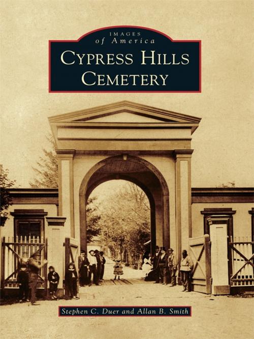 Cover of the book Cypress Hills Cemetery by Stephen C. Duer, Allan B. Smith, Arcadia Publishing Inc.