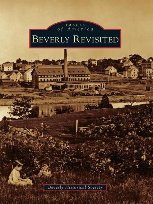 Cover of the book Beverly Revisited by Beverly Historical Society, Arcadia Publishing Inc.