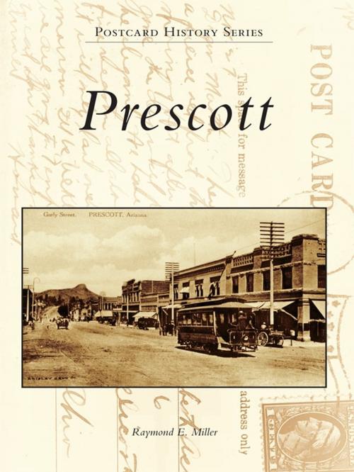 Cover of the book Prescott by Raymond E. Miller, Arcadia Publishing Inc.