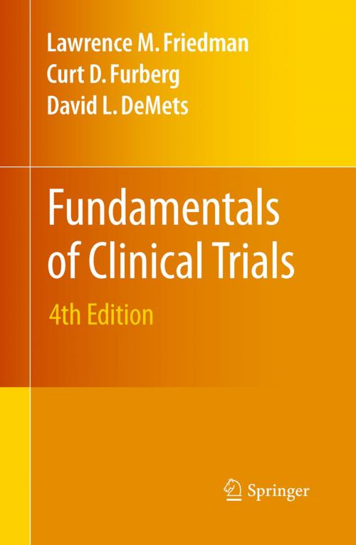 Cover of the book Fundamentals of Clinical Trials by Lawrence M. Friedman, Curt D. Furberg, David L. DeMets, Springer New York