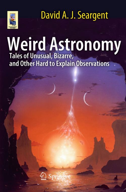 Cover of the book Weird Astronomy by David A.J. Seargent, Springer New York