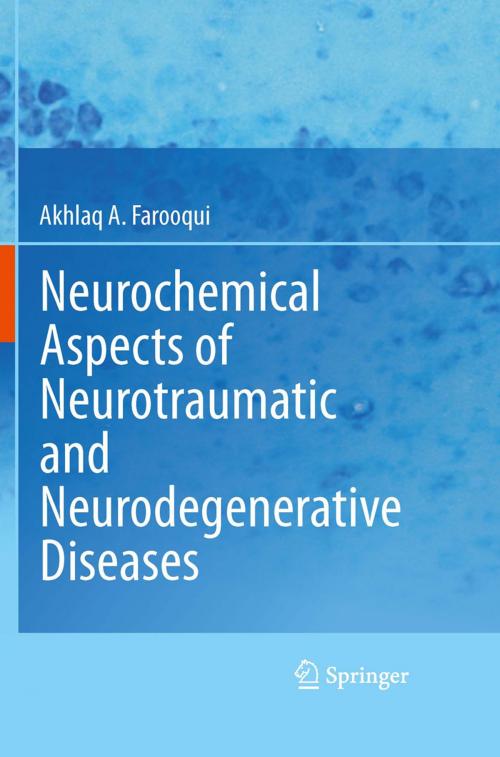 Cover of the book Neurochemical Aspects of Neurotraumatic and Neurodegenerative Diseases by Akhlaq A. Farooqui, Springer New York