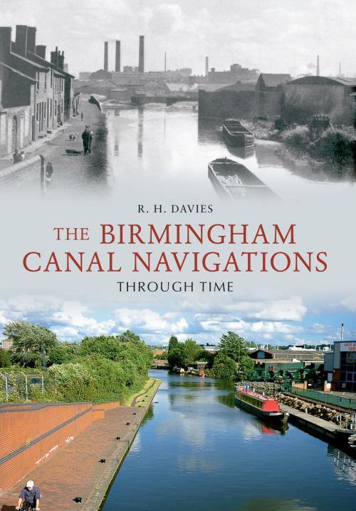 Cover of the book The Birmingham Canal Navigations Through Time by R. H. Davies, Amberley Publishing