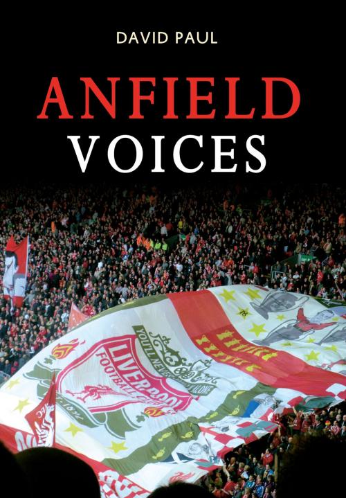 Cover of the book Anfield Voices by David Paul, Amberley Publishing