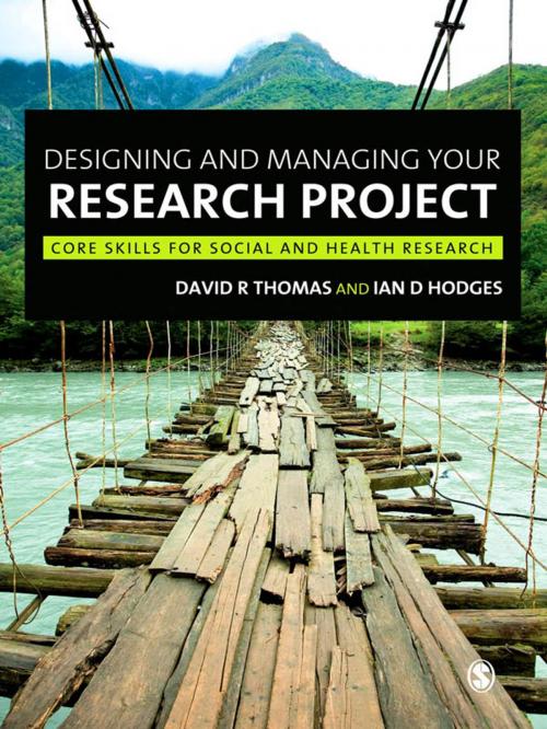 Cover of the book Designing and Managing Your Research Project by David R Thomas, Ian D Hodges, SAGE Publications