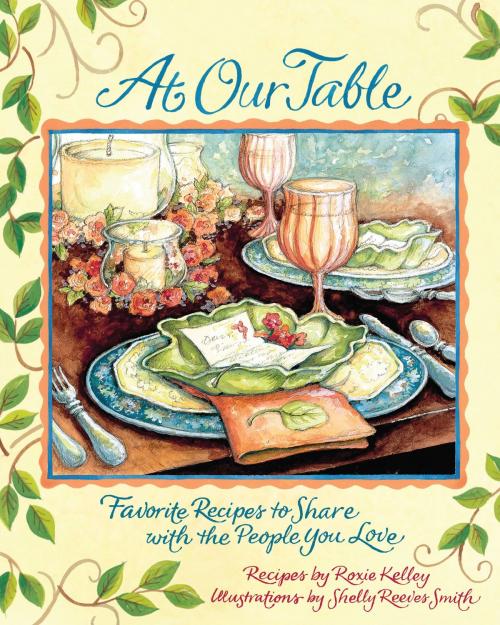 Cover of the book At Our Table by Roxie Kelley, Shelly Reeves Smith, Andrews McMeel Publishing, LLC