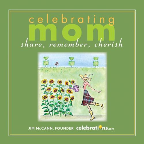 Cover of the book Celebrating Mom by Jim McCann, Andrews McMeel Publishing, LLC