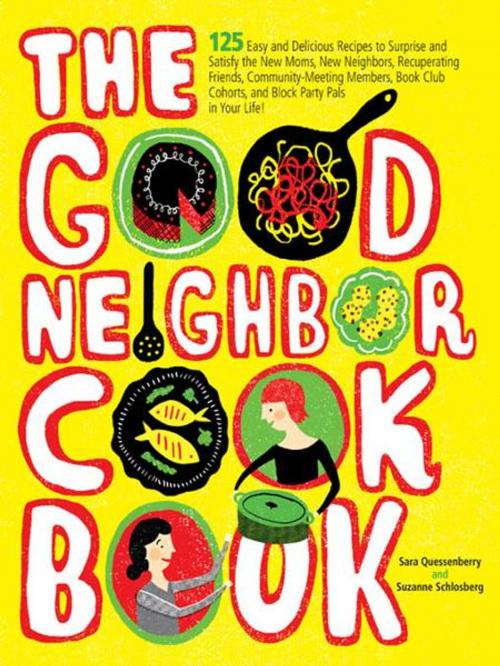 Cover of the book The Good Neighbor Cookbook by Sara Quessenberry, Suzanne Schlosberg, Andrews McMeel Publishing, LLC