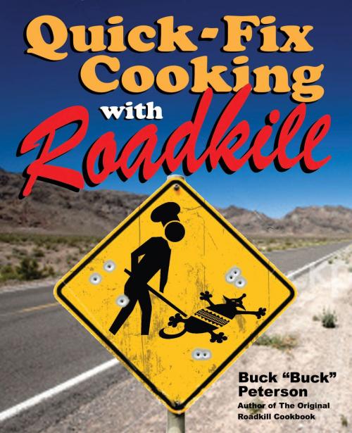 Cover of the book Quick-Fix Cooking with Roadkill by Buck Peterson, Andrews McMeel Publishing