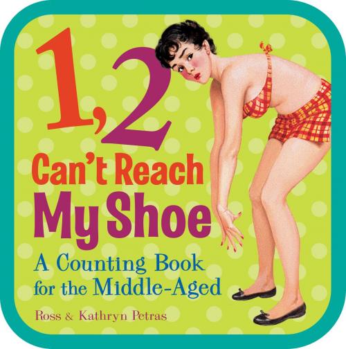 Cover of the book 1, 2, Can't Reach My Shoe by Ross Petras, Kathryn Petras, Andrews McMeel Publishing