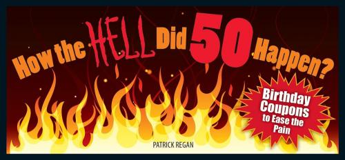 Cover of the book How the HELL Did 50 Happen? by Patrick Regan, Andrews McMeel Publishing, LLC