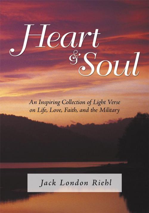Cover of the book Heart and Soul by Jack London Riehl, iUniverse