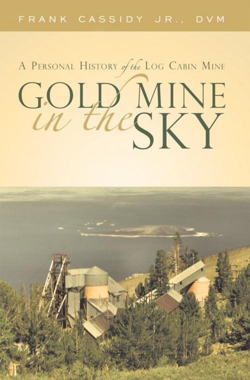 Cover of the book Gold Mine in the Sky by Frank Cassidy Jr. DVM, iUniverse