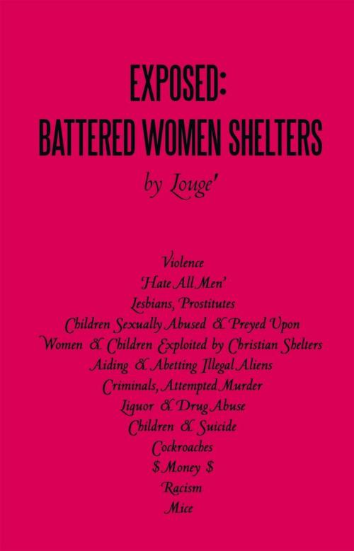 Cover of the book Exposed: Battered Women Shelters by Louge', iUniverse