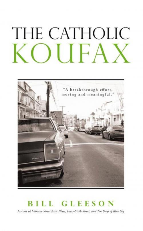 Cover of the book The Catholic Koufax by Bill Gleeson, iUniverse